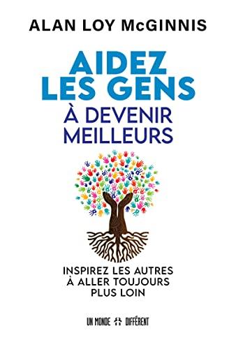 Aidez les gens à devenir meilleurs - Inspirez les autres à aller toujours plus loin