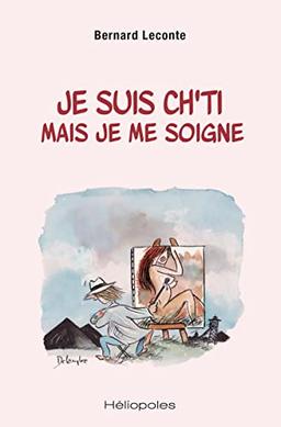 Je suis Ch'ti mais je me soigne