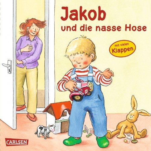 Jakob-Bücher: Jakob und die nasse Hose: mit lustigen Klappen