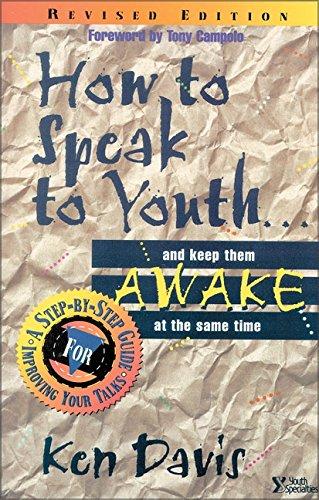 How to Speak to Youth . . . and Keep Them Awake at  the Same Time: A Step-by-Step Guide for Improving Your Talks (Youth Specialties S)