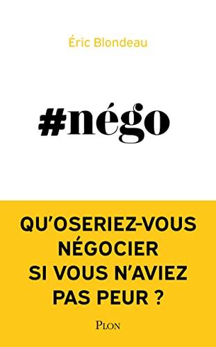 #nego : qu'oseriez-vous négocier si vous n'aviez pas peur ?