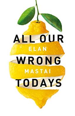 All Our Wrong Todays: A BBC Radio 2 Book Club Choice 2017