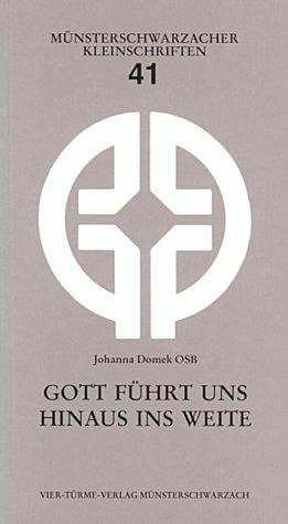 Gott führt uns hinaus ins Weite. Texte zur Ermutigung