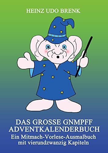 Das große Gnmpff Adventkalenderbuch: Ein Mitmach-Vorlese-Ausmalbuch mit vierundzwanzig Kapiteln