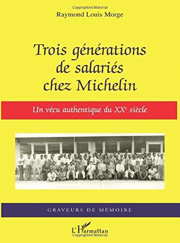 Trois générations de salariés chez Michelin: Un vécu authentique du XXe siècle (Graveurs de Mémoire)