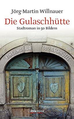 Die Gulaschhütte: Stadtroman in 50 Bildern