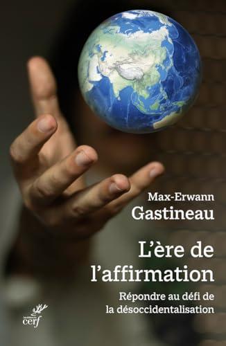 L'ère de l'affirmation : répondre au défi de la désoccidentalisation