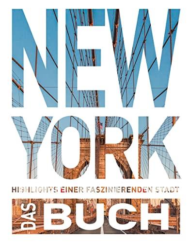 KUNTH New York. Das Buch: Highlights einer faszinierenden Stadt (KUNTH Das Buch)