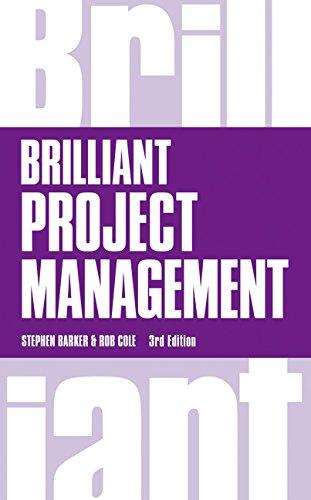 Brilliant Project Management - Brilliant Business: What the Best Project Managers Know, Do and Say