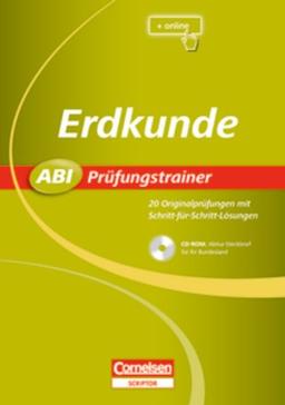 Abi Prüfungstrainer: Erdkunde: Buch mit CD-ROM. 20 Originalprüfungen mit Schritt-für-Schritt-Lösungen