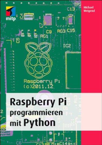 Raspberry Pi programmieren mit Python (mitp Professional)