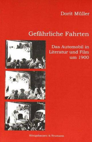 Gefährliche Fahrten: Das Automobil in Literatur und Film um 1900 (Epistemata - Würzburger wissenschaftliche Schriften. Reihe Literaturwissenschaft)