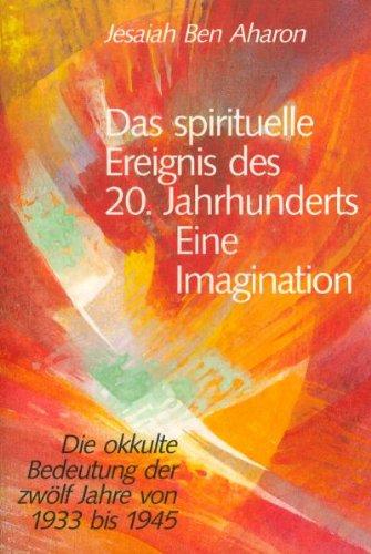 Das spirituelle Ereignis des 20. Jahrhunderts. Eine Imagination