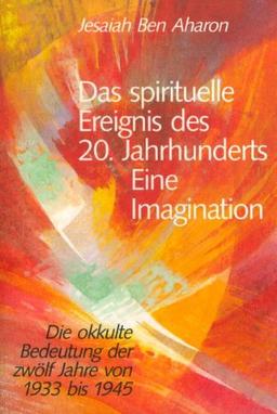 Das spirituelle Ereignis des 20. Jahrhunderts. Eine Imagination