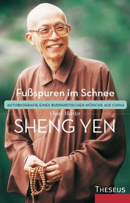 Fußspuren im Schnee: Autobiografie eines buddhistischen Mönchs aus China