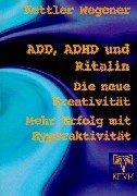 ADD, ADHD und Ritalin: Die neue Kreativität: Mehr Erfolg mit Hyperaktivität