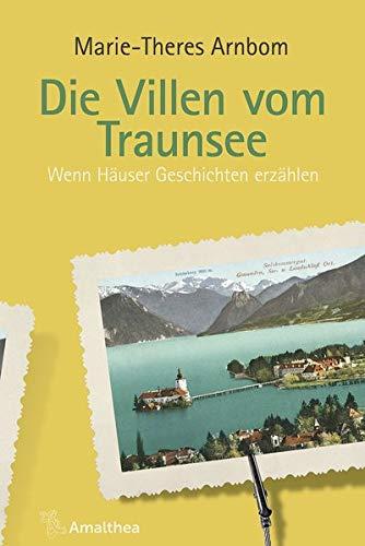 Die Villen vom Traunsee: Wenn Häuser Geschichten erzählen