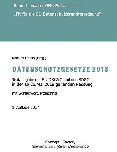 Datenschutzgesetze 2018: Textausgabe der EU-DSGVO und des BDSG in der ab 25. Mai 2018 geltenden Fassung