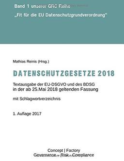 Datenschutzgesetze 2018: Textausgabe der EU-DSGVO und des BDSG in der ab 25. Mai 2018 geltenden Fassung