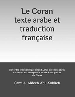 Le Coran: texte arabe et traduction française: par ordre chronologique selon l'Azhar avec renvoi aux variantes, aux abrogations et aux écrits juifs et chrétiens