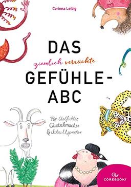 Das ziemlich verrückte Gefühle-ABC: Für Vielfühler, Quatschmacher und Schnellsprecher