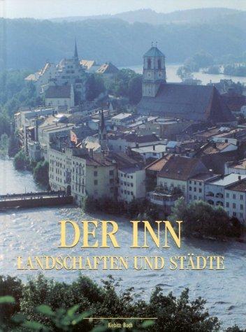 Der Inn: Landschaften und Städte