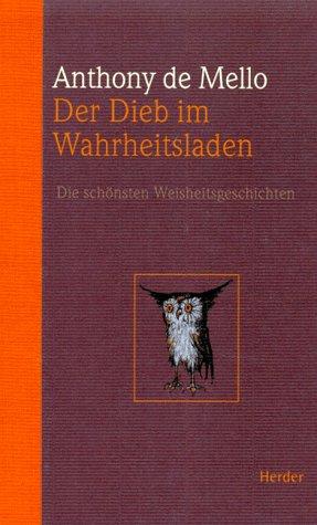 Der Dieb im Wahrheitsladen. Die schönsten Weisheitsgeschichten