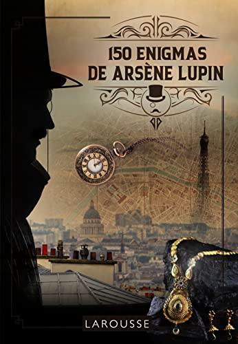 150 Enigmas de Arsène Lupin (LAROUSSE - Libros Ilustrados/ Prácticos - Ocio y naturaleza - Ocio)