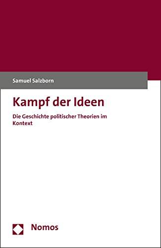 Kampf der Ideen: Die Geschichte politischer Theorien im Kontext