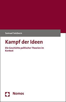 Kampf der Ideen: Die Geschichte politischer Theorien im Kontext