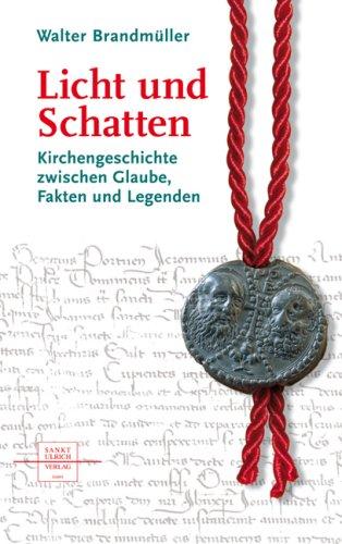 Licht und Schatten: Kirchengeschichte zwischen Glaube, Fakten und Legenden