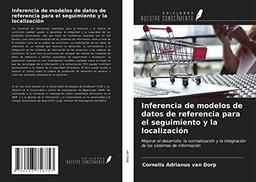 Inferencia de modelos de datos de referencia para el seguimiento y la localización: Mejorar el desarrollo, la normalización y la integración de los sistemas de información