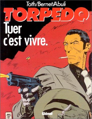 Torpedo. Vol. 1. Tuer, c'est vivre