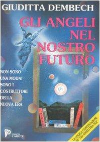 Gli angeli nel nostro futuro. I costruttori della nuova era