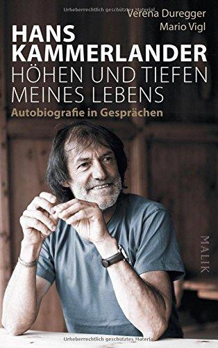 Hans Kammerlander – Höhen und Tiefen meines Lebens: Autobiografie in Gesprächen