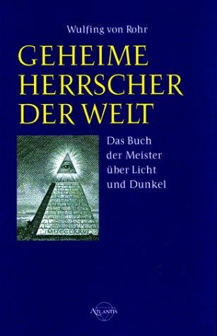 Geheime Herrscher der Welt. Das Buch der Meister über Licht und Dunkel.