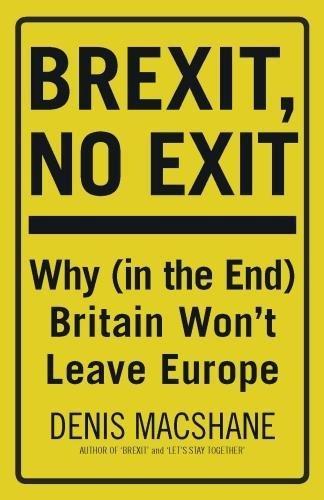 Brexit, No Exit: Why (in the end) Britain Won't Really Leave Europe