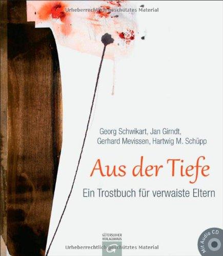 Aus der Tiefe: Ein Trostbuch für verwaiste Eltern. Mit Audio-CD