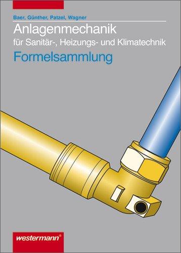 Anlagenmechanik für Sanitär-, Heizungs- und Klimatechnik Formelsammlung: 2. Auflage, 2011