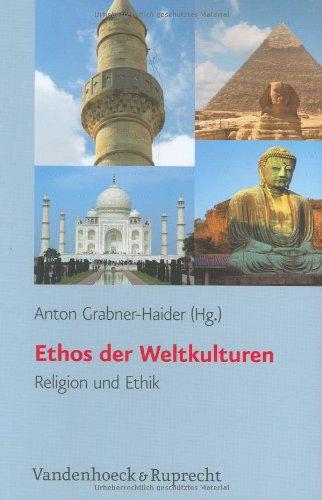 Ethos der Weltkulturen. Religion und Ethik