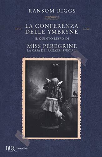 La conferenza delle Ymbryne. Il quinto libro di Miss Peregrine. La casa dei ragazzi speciali