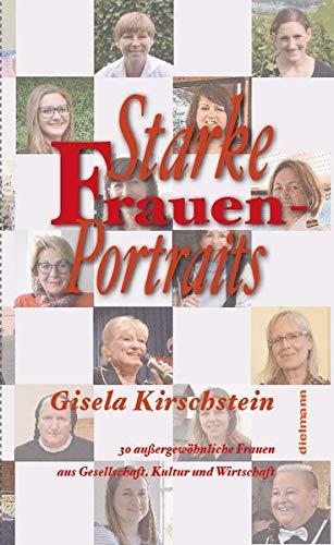 Starke Frauen-Portraits: 30 außergewöhnliche Frauen aus Gesellschaft, Kultur und Wirtschaft