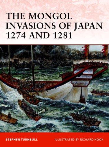 The Mongol Invasions of Japan 1274 and 1281 (Campaign, Band 217)