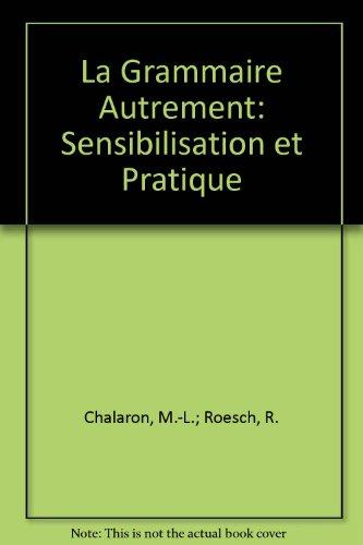 La grammaire autrement: Sensibilisation et pratique