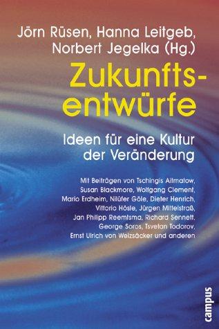 Zukunftsentwürfe: Ideen für eine Kultur der Veränderung