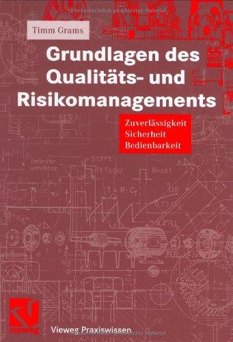 Grundlagen des Qualitäts- und Risikomanagements: Zuverlässigkeit, Sicherheit, Bedienbarkeit (Vieweg Praxiswissen)