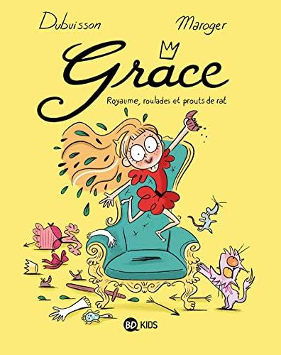 Grâce. Vol. 1. Royaume, roulades et prouts de rat