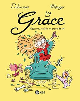 Grâce. Vol. 1. Royaume, roulades et prouts de rat