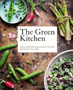 The Green Kitchen: 80 Delicious Vegetarian Recipes for Every Day