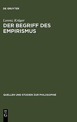 Der Begriff des Empirismus: Erkenntnistheoretische Studien am Beispiel John Lockes (Quellen und Studien zur Philosophie, 6, Band 6)